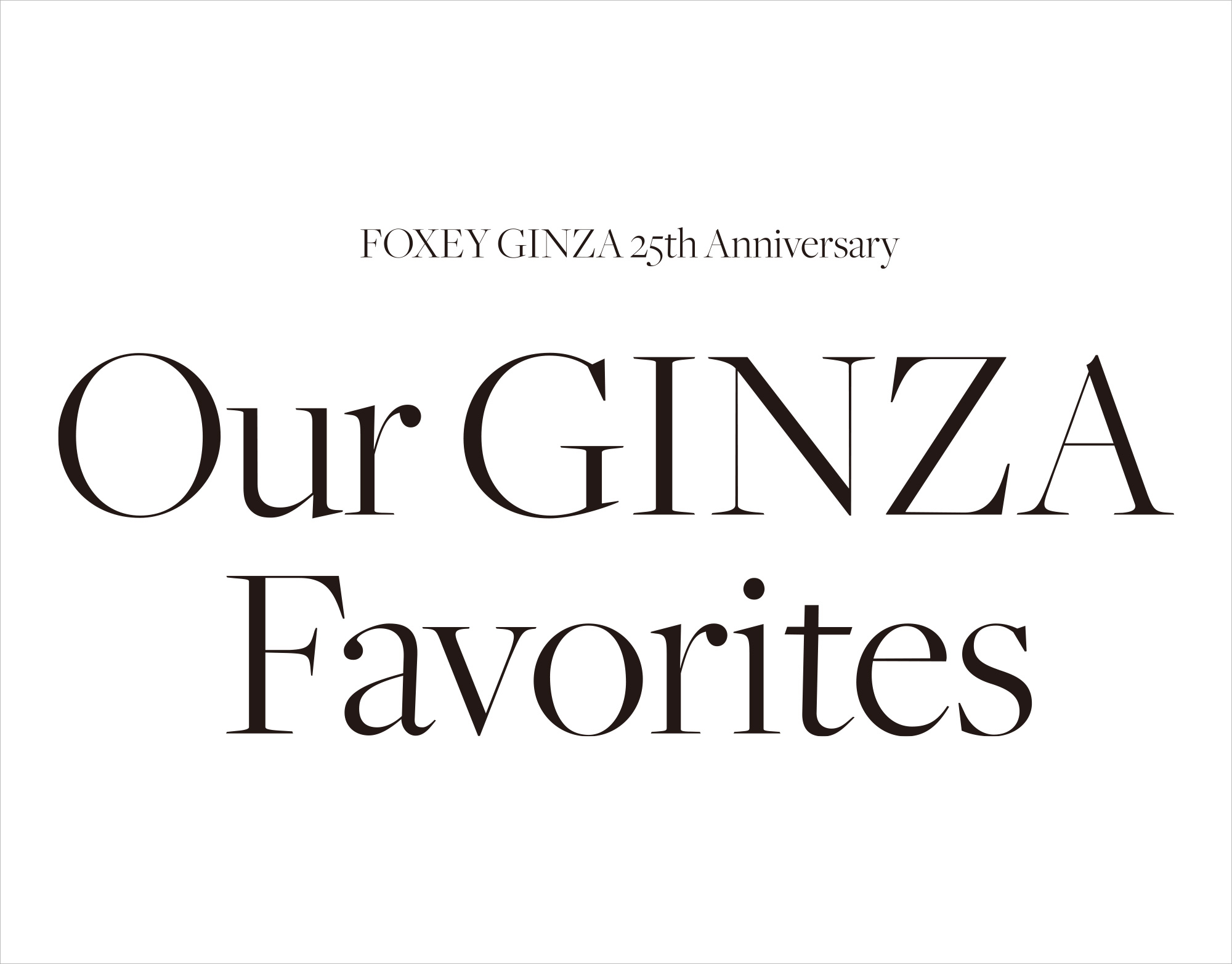 FOXEY GINZA 25th ANNIVERSARY | FOXEY